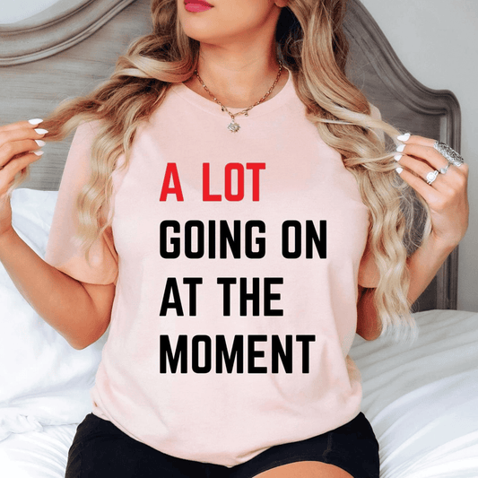 Taylor Swift A Lot Going On At The Moment T-Shirt - Eras Tour Shirt - Shoptown Boutique