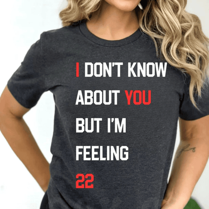 I Don't Know About You But I'm Feeling 22 T-Shirt - Eras Tour Shirt