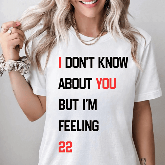 I Don't Know About You But I'm Feeling 22 T-Shirt - Eras Tour Shirt